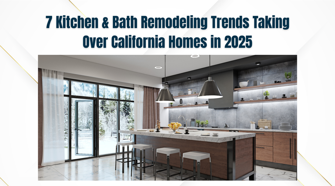 From Dated to Dreamy: 7 Kitchen & Bath Remodeling Trends Taking Over California Homes in 2025